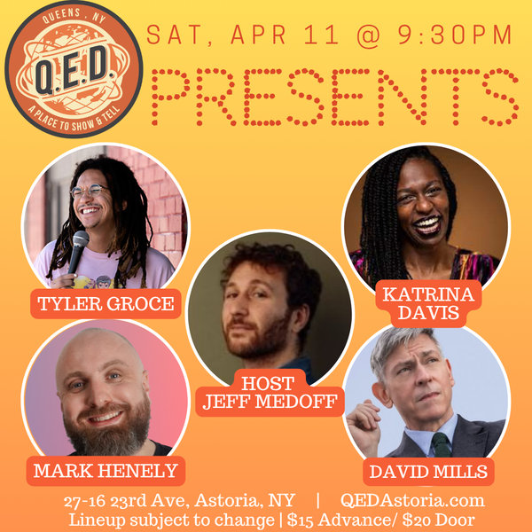 QED Presents (4/11 9:30)