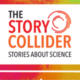 The Story Collider: True, personal stories about science