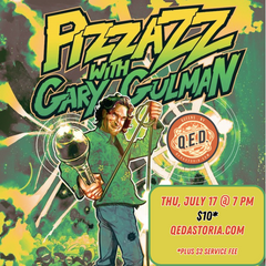 PIZZAZZ with Gary Gulman - JULY 17